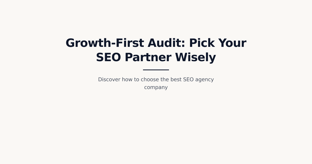 SEO Agency Company: The Definitive Guide to Choosing a Partner That Actually Grows Revenue