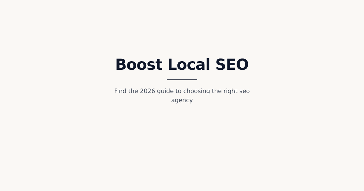 The 2026 Ultimate Guide to Choosing the Right seo agency for local business Growth